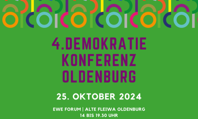 In violetter und weißer Schrift auf grünem Grund: 4. Demokratiekonferenz Oldenburg, 25. Oktober 2024, EWE Forum Alte Fleiwa Oldenburg; 14 bis 19.30 Uhr