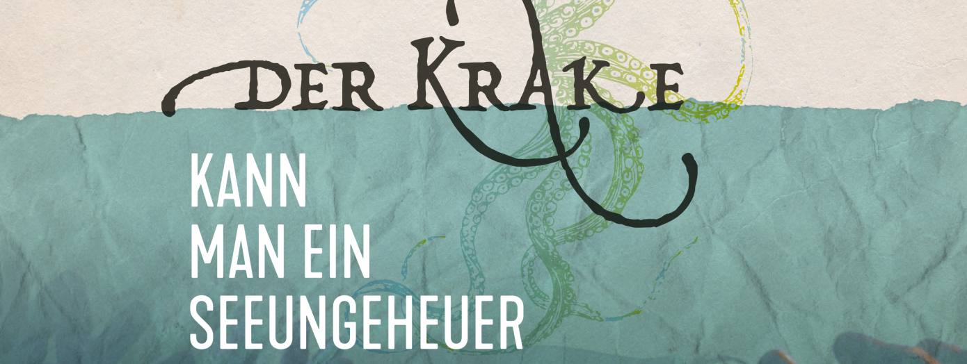 Keyvisual zur Sonderausstellung: Der Krake. Kann man ein Seeungeheuer lieben?